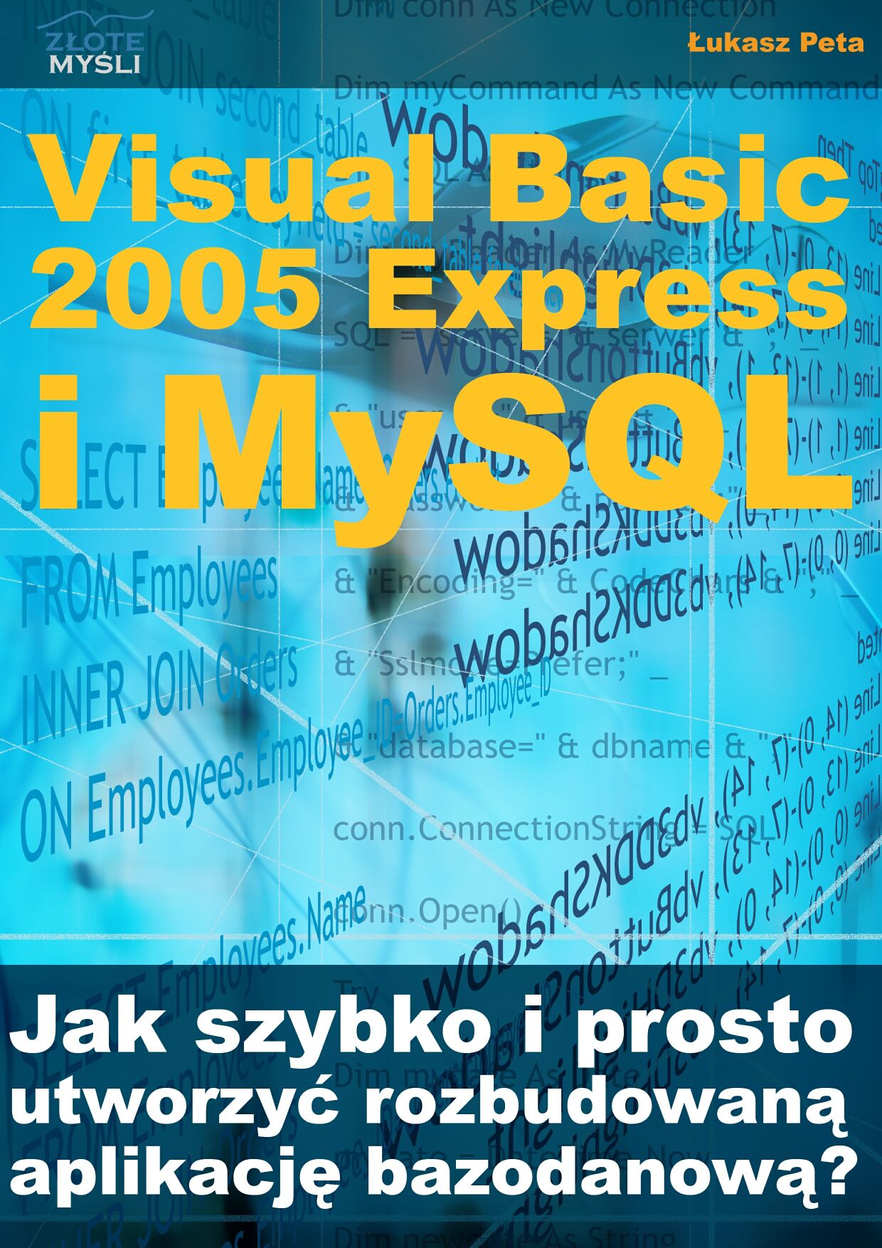ukasz Peta: Visual Basic 2005 Express i MySQL - okadka