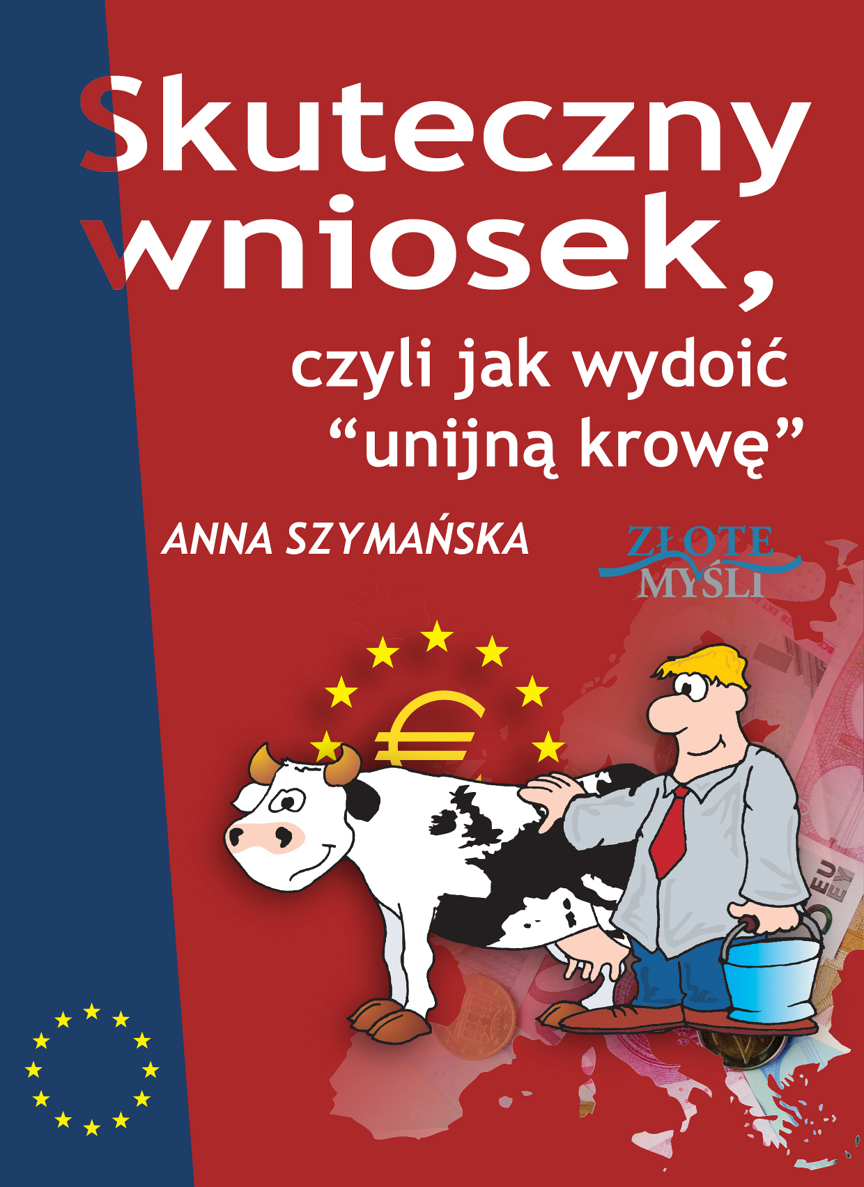 Anna Szymaska: Skuteczny wniosek, czyli jak wydoi unijn krow - okadka