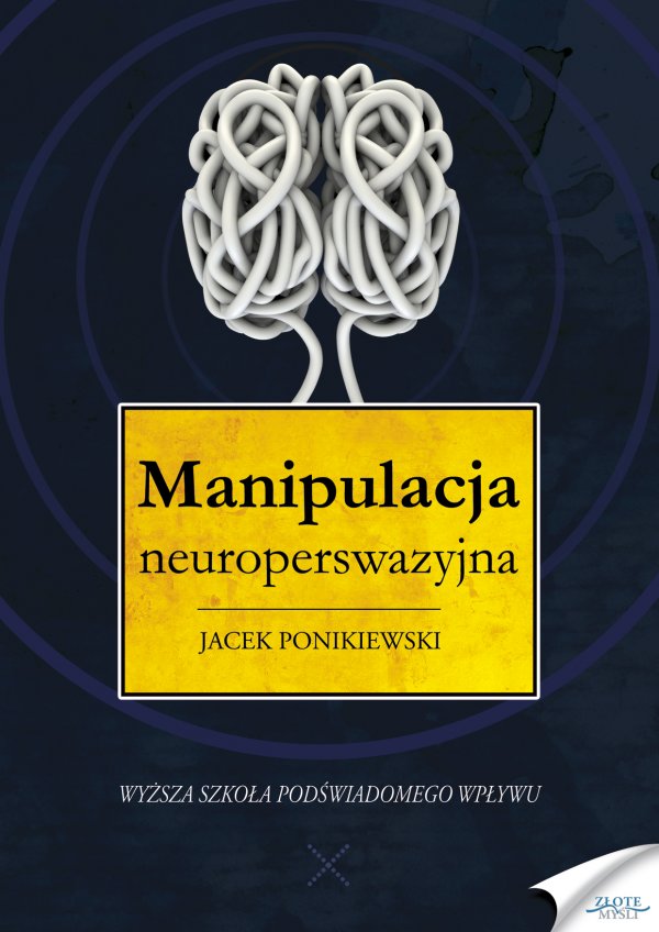 Jacek Ponikiewski: Manipulacja neuroperswazyjna - okadka